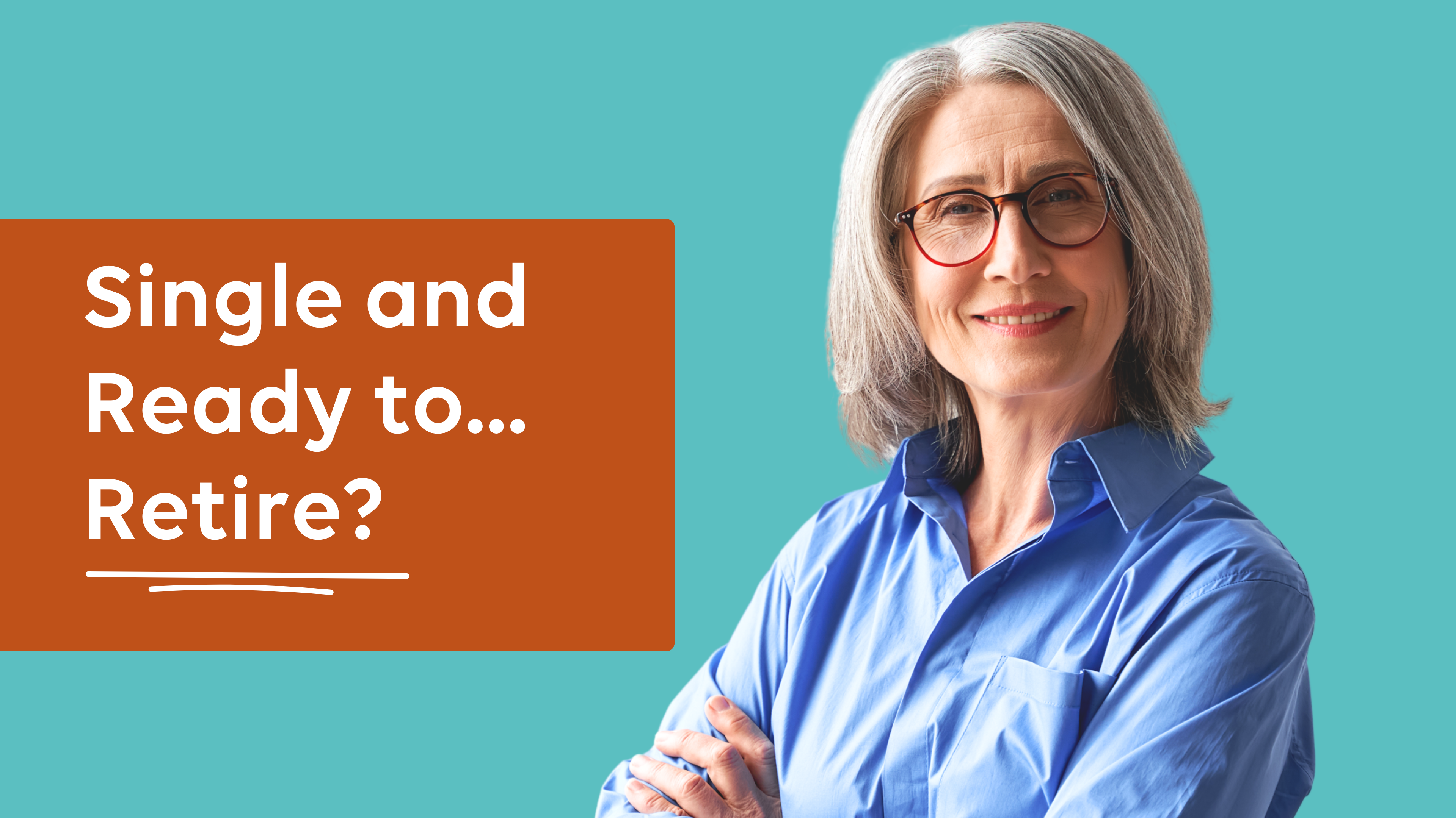 Single and ready to... retire