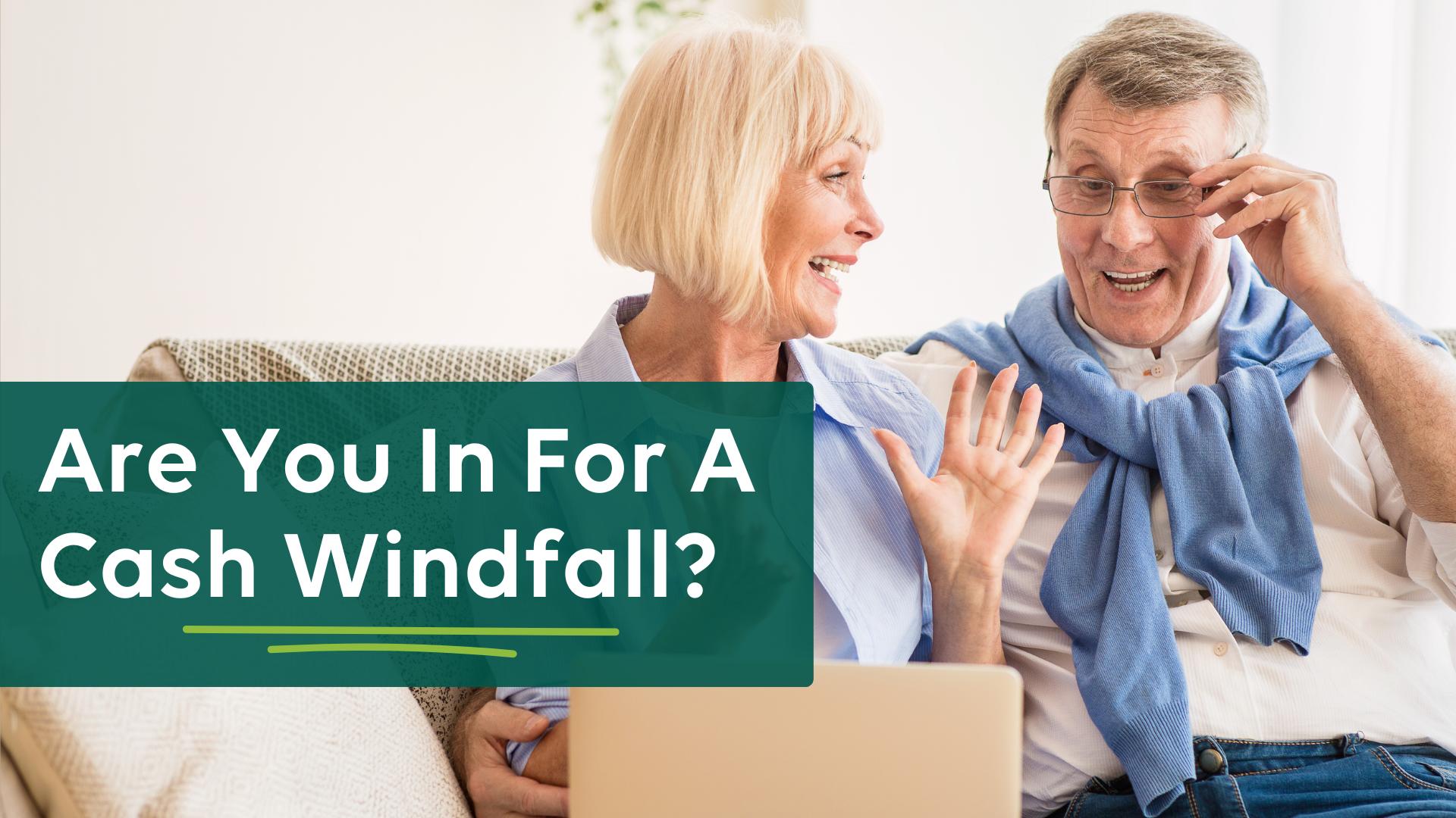Are You In For A Cash Windfall?
