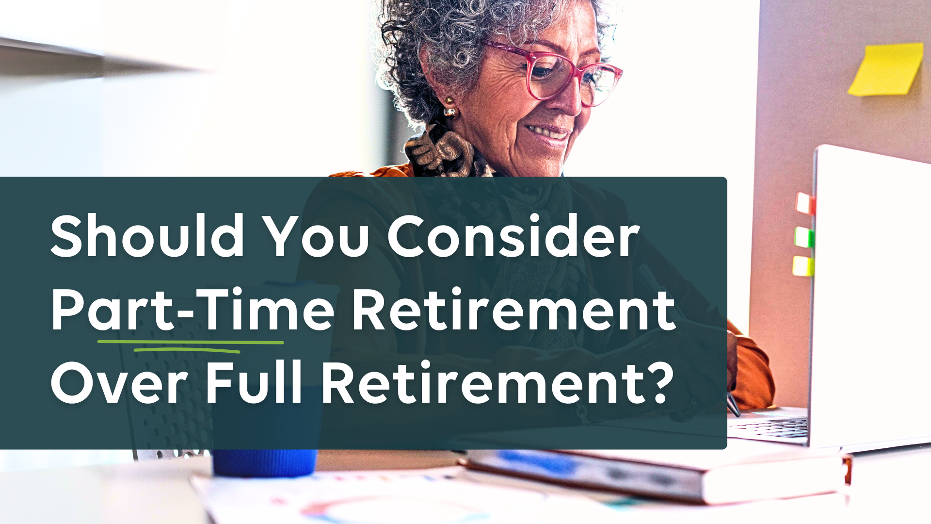 Should You Consider Part-Time Retirement Over Full Retirement?