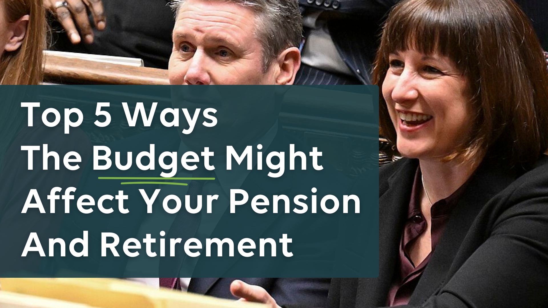 Top 5 Ways The Budget Might Affect Your Pension And Retirement