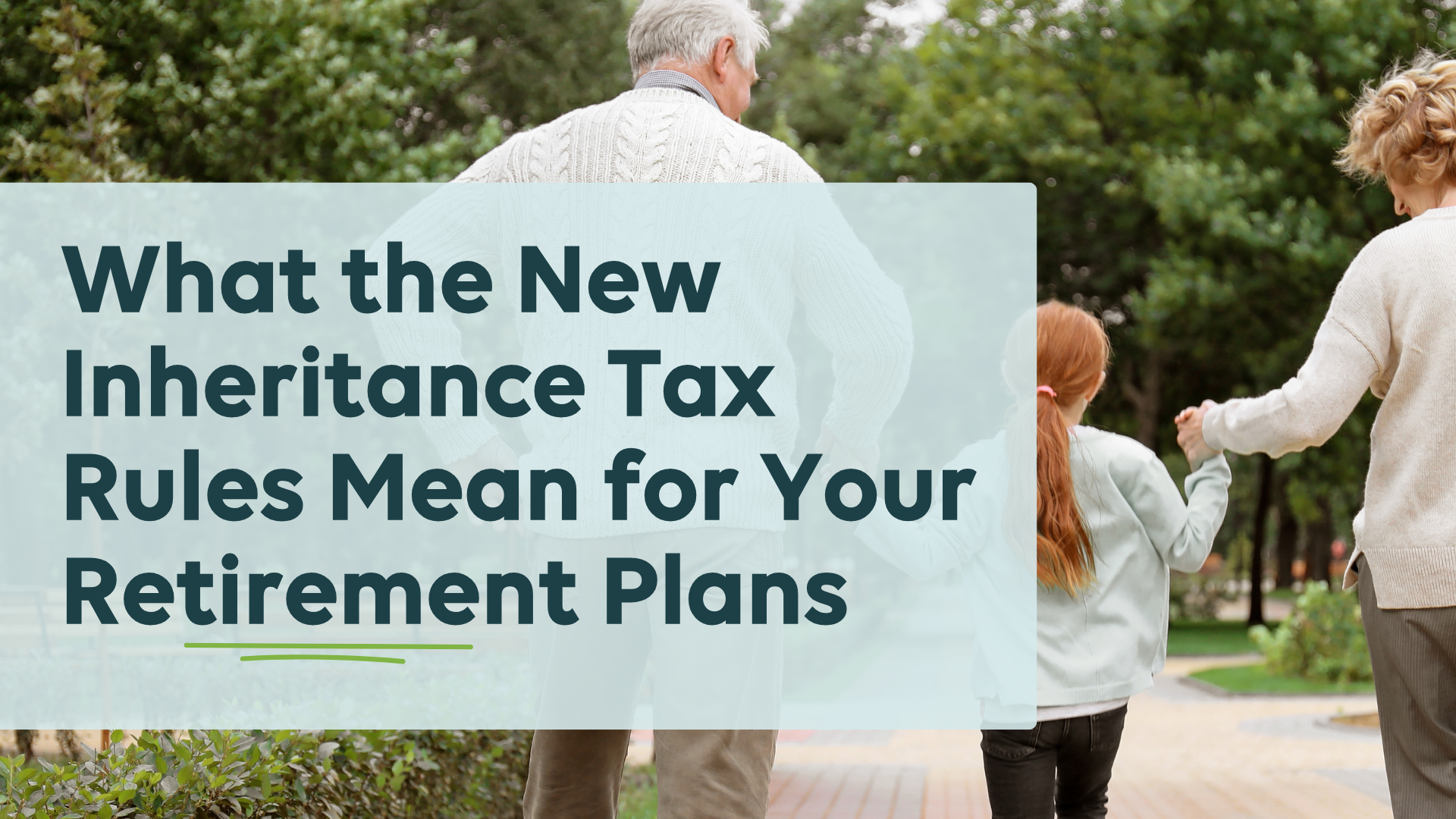 What the New Inheritance Tax Rules Mean for Your Retirement Plans