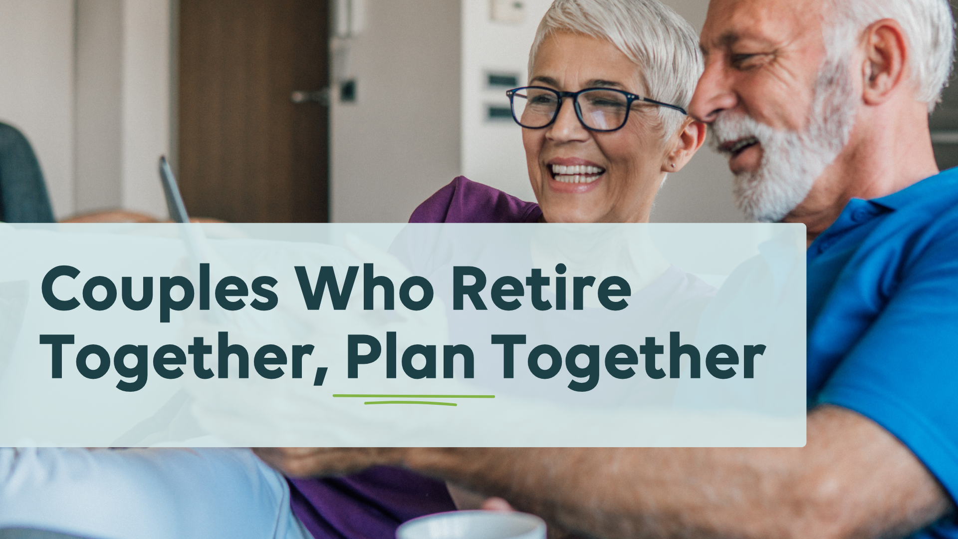 Couples Who Retire Together, Plan Together
