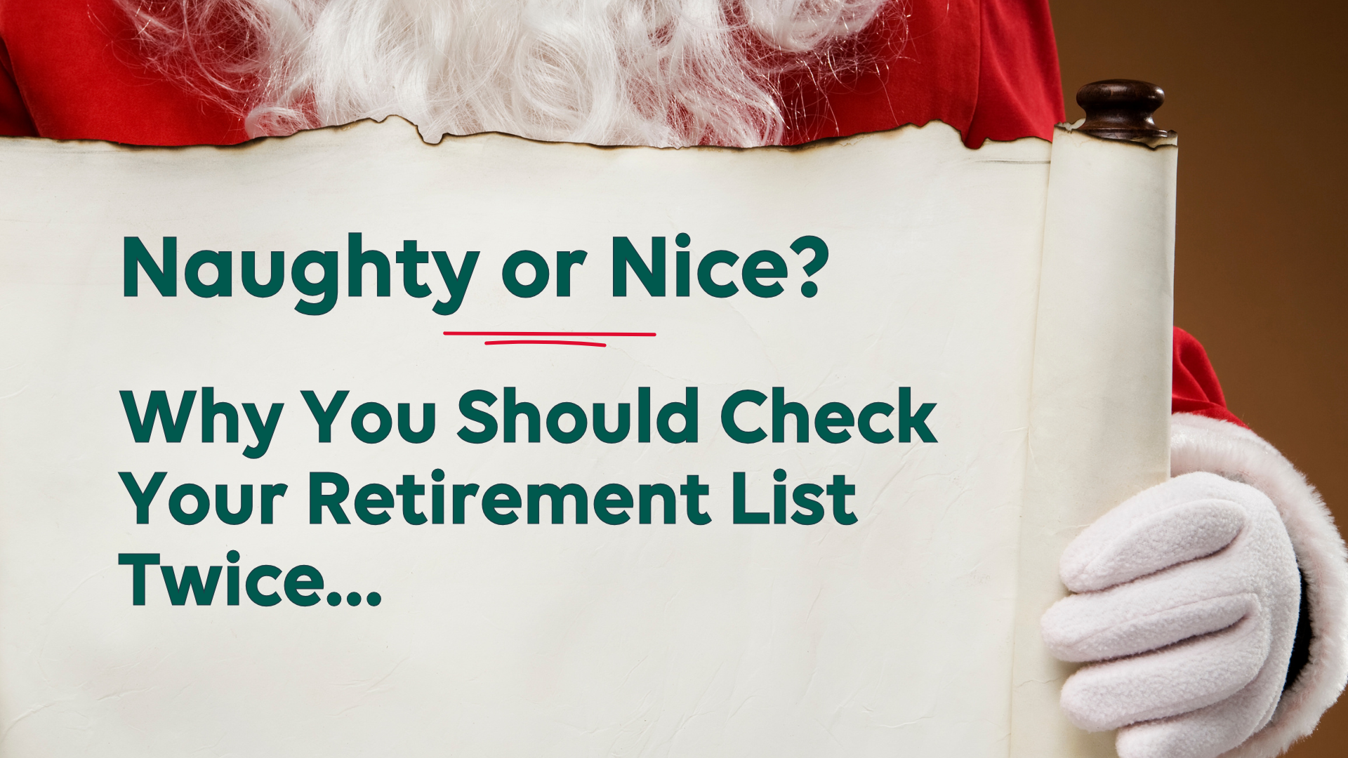 Naughty Or Nice? Why You Should Check Your Retirement List Twice...