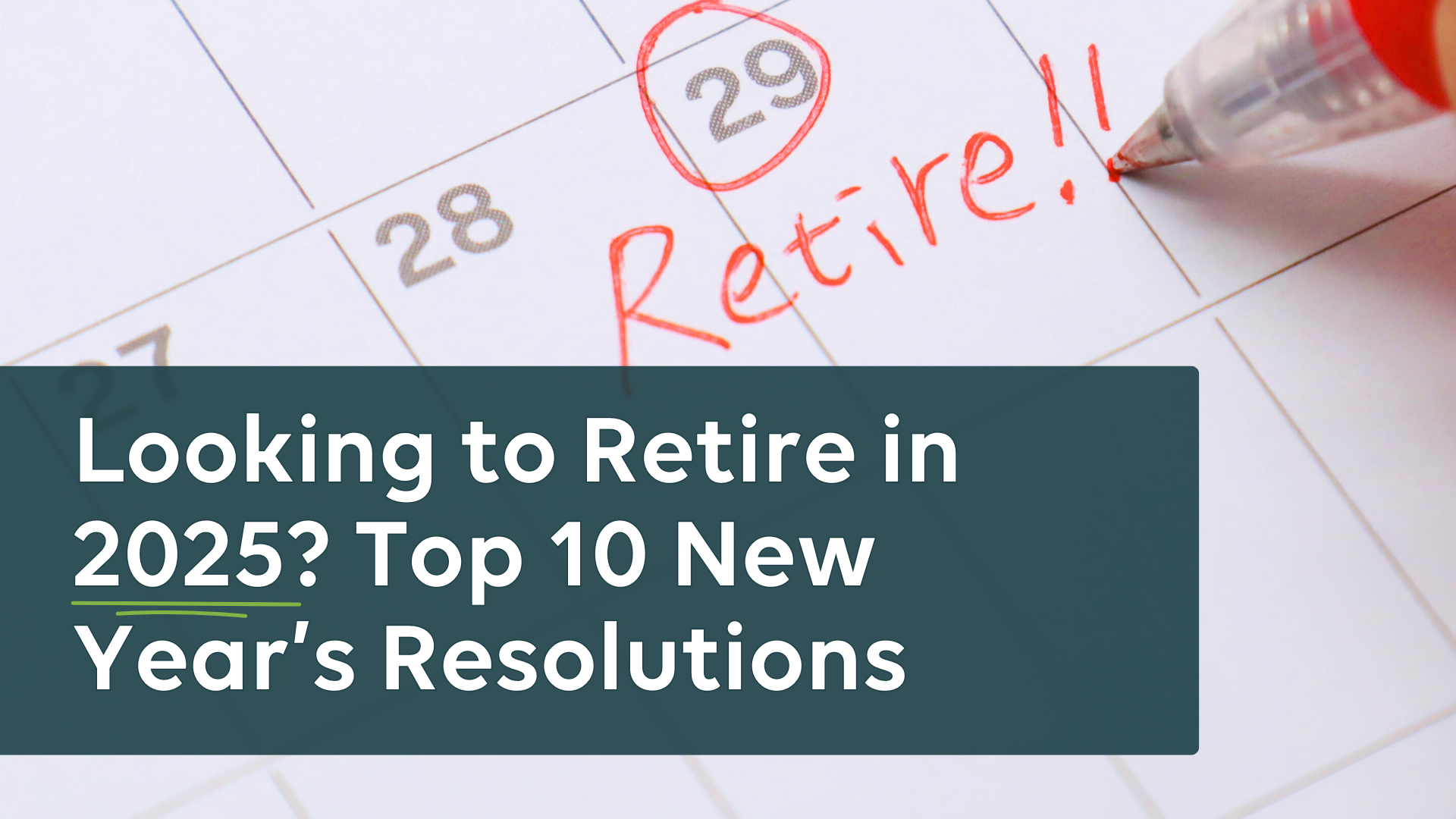 Looking to Retire in 2025? Top 10 New Year’s Resolutions