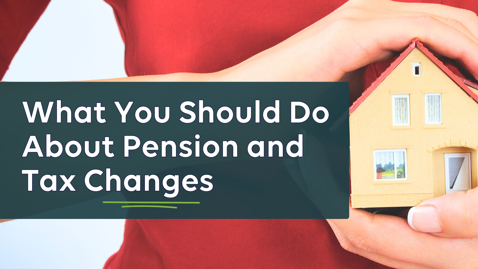 What You Should Do About Pension and Tax Changes