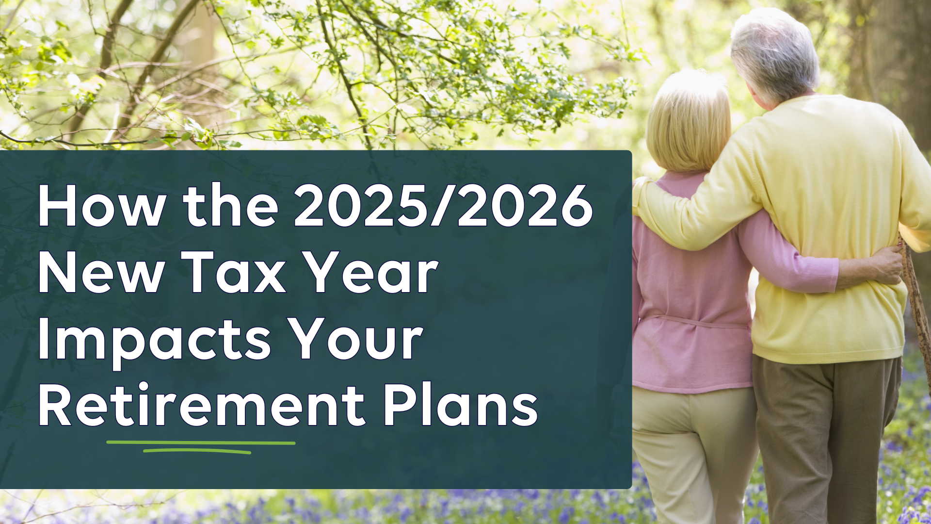 How the 2025/2026 New Tax Year Impacts Your Retirement Plans